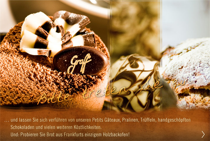 Confiserie Patisserie Chocolaterie. Lassen Sie sich verführen von Petits Gateaux, Pralinen, Trüffeln, handgeschöpfter Schookolade und vielen weiteren Köstlichkeiten